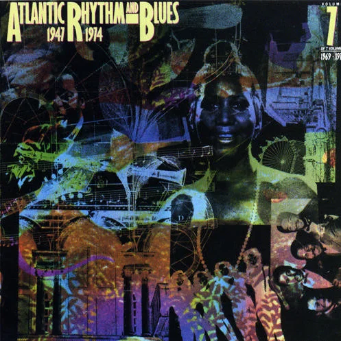 Cover of Atlantic Rhythm & Blues 1947-1974, Volume 7 1969-1974