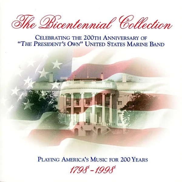 Cover of The Bicentennial Collection (Celebrating The 200th Anniverary Of "The President's Own" United States Marine Band)